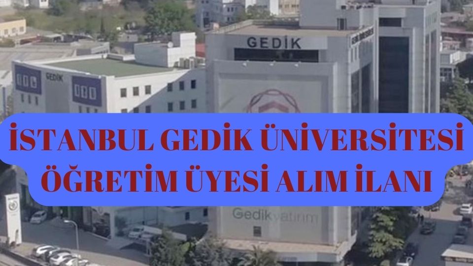 İstanbul Gedik Üniversitesi Öğretim Üyesi alım ilanı 2022
