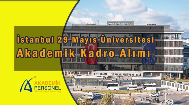 İstanbul 29 Mayıs Üniversitesi Akademik Kadro Alımı