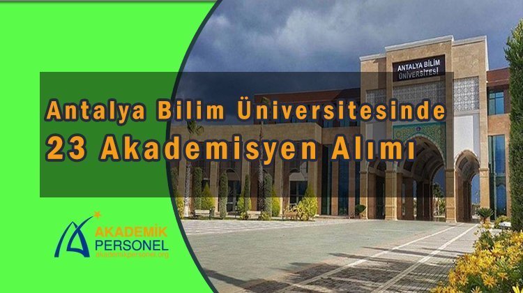 Antalya Bilim Üniversitesi Akademik Personel Alım İlanı
