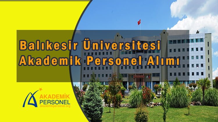 Balıkesir Üniversitesi Akademik Kadro Alımı