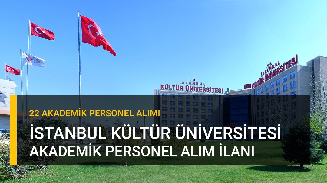 İstanbul Kültür Üniversitesi Akademik İlan Duyurusu