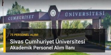 Sivas Cumhuriyet Üniversitesi Akademik Kadro İlanı