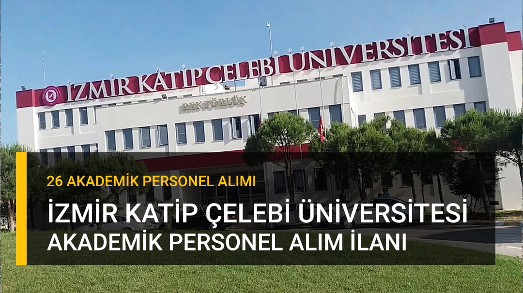 İzmir Katip Çelebi Akademik Kadro Alımı