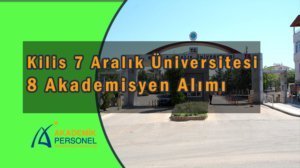 Kilis 7 Aralık Üniversitesi öğretim üyesi alım ilanı
