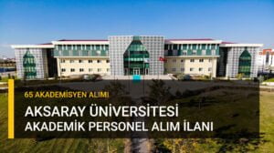 Aksaray Üniversitesi Akademik Personel Alımı