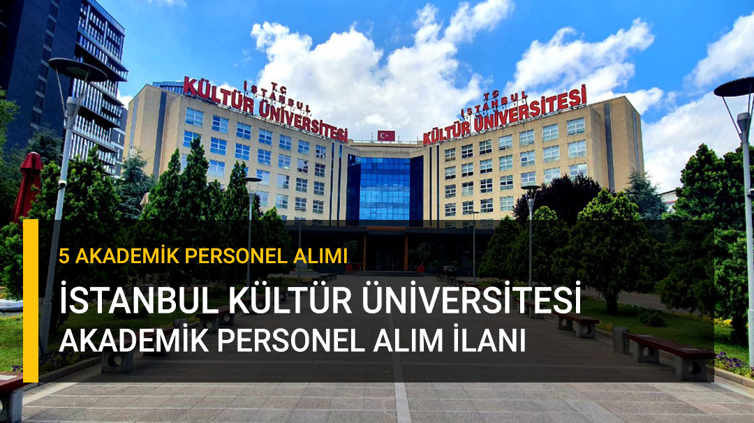 İstanbul Kültür Üniversitesi Akademik İlan Duyurusu