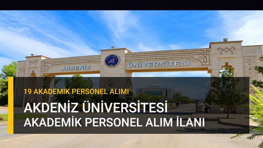 Akdeniz Üniversitesi Akademik Personel İlanı