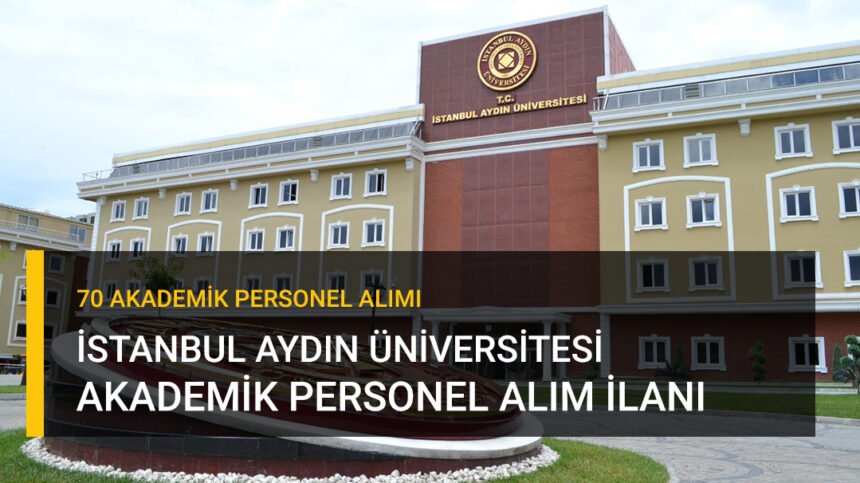 İstanbul Aydın Üniversitesi Akademik Personel Alımı