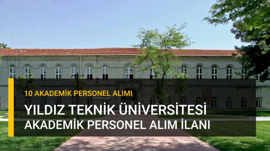 Yıldız Teknik Üniversitesi akademik kadro ilanı