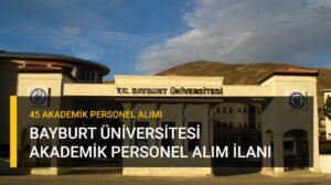 bayburt üniversitesi akademik personel alımı ilanı