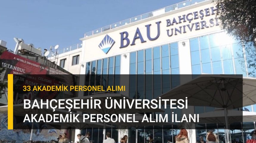 bahçeşehir üniversitesi akademik personel alım ilanı