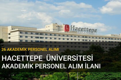 Hacettepe Üniversitesi Akademisyen Alımı İlanı