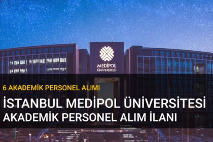 İstanbul Medipol Üniversitesi Akademik Personel Alımı