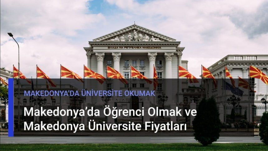 Makedonya'da Üniversite Okumak - Makedonya Üniversite Fiyatları