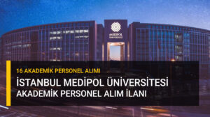 istanbul medipol üniversitesi akademik personel alımı