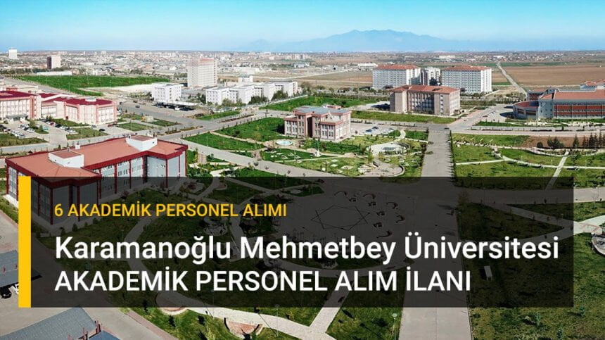 karamanoğlu mehmetbey üniversitesi akademik personel alımı