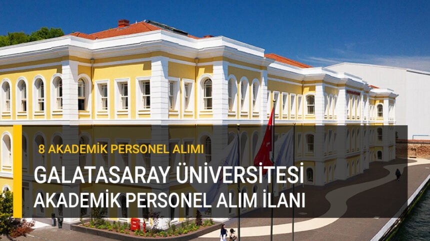 galatasaray üniversitesi akademik personel alım ilanı