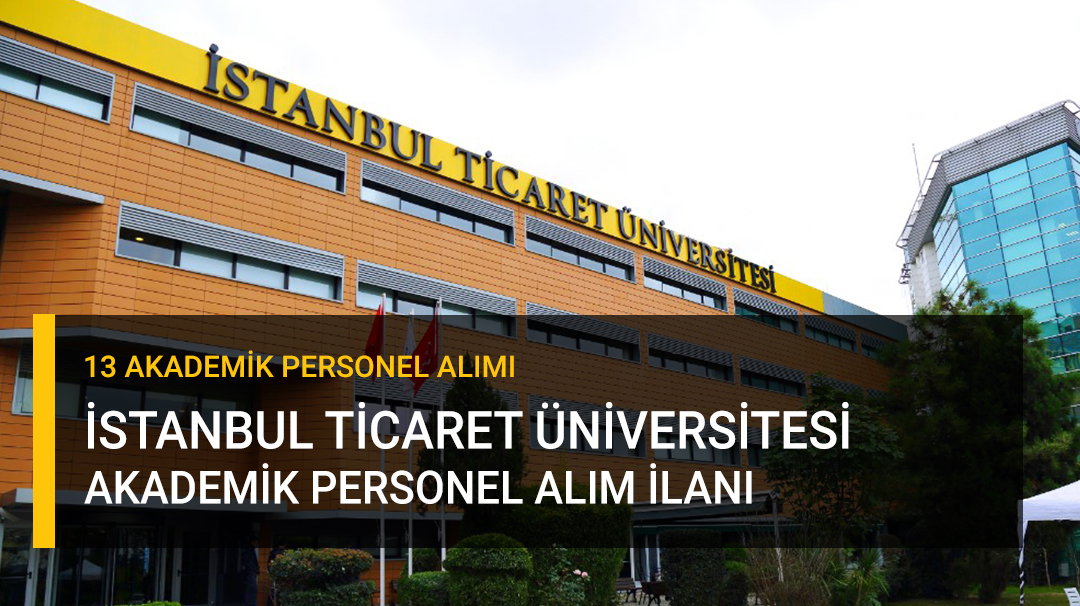 İstanbul Ticaret Üniversitesi Akademik Personel İlanı