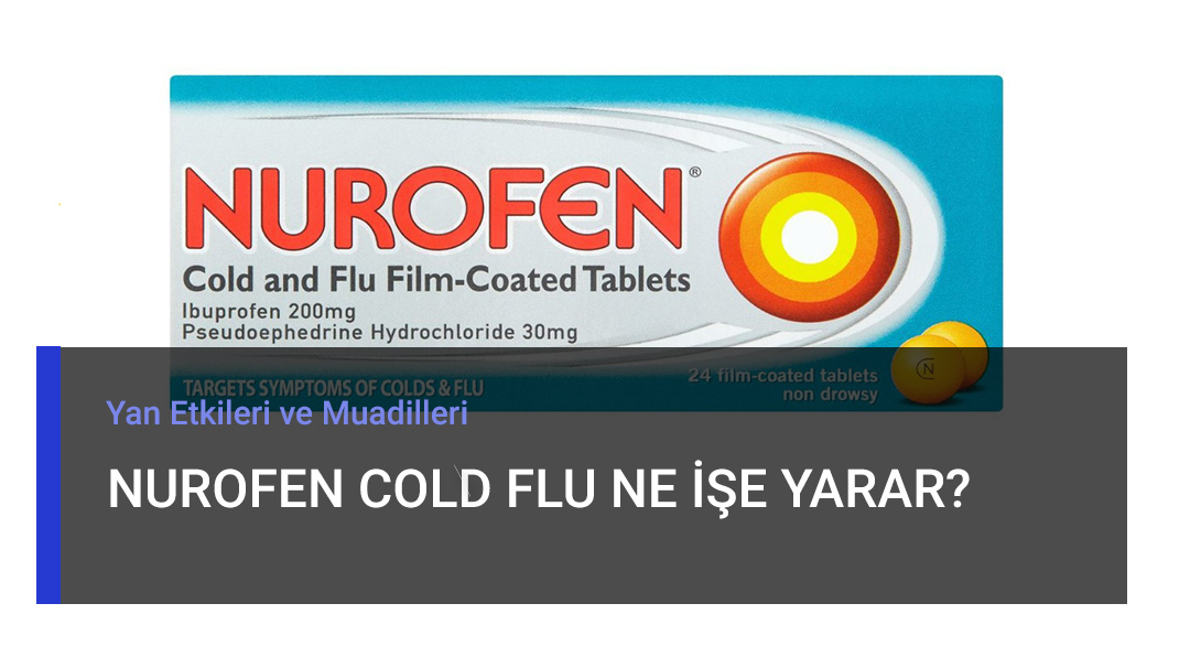 Nurofen Cold Flu Ne İşe Yarar? 2023 Güncel Fiyatı Nedir?