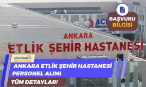Ankara Etlik Şehir Hastanesi Personel Alımı