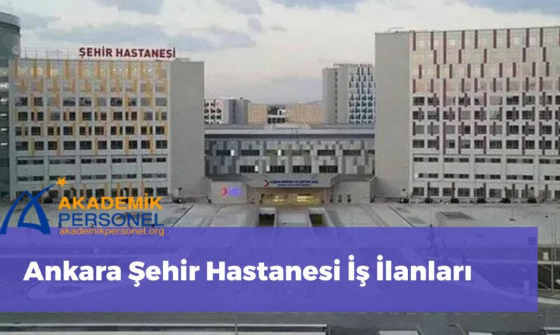 Ankara Şehir Hastanesi Personel Alımı