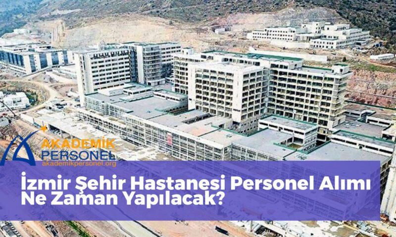 İzmir Bayraklı Şehir Hastanesi Personel Alımı Ne Zaman Yapılacak?