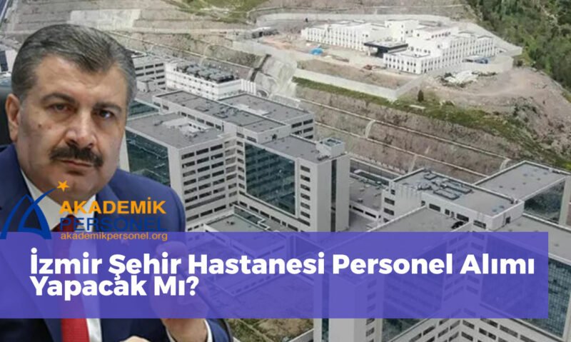 İzmir Şehir Hastanesi Personel Alımı Yapacak Mı