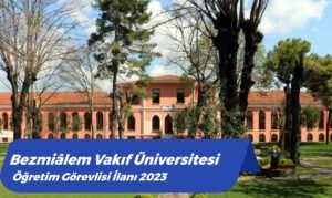 Bezmiâlem Vakıf Üniversitesi öğretim görevlisi ilanı