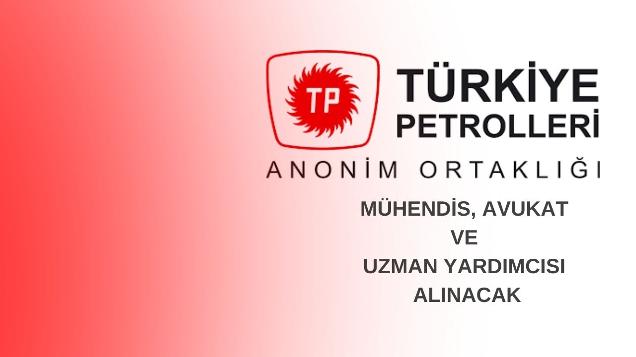Türkiye Petrolleri, 50.000 TL Maaşla Personel Alacağını Duyurdu!