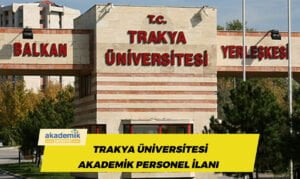 Trakya Üniversitesi akademik personel ilanı