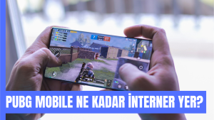 pubg mobile ne kadar internet yer